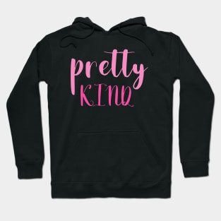 Pretty kind Hoodie